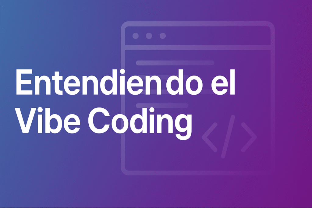 entendiendo el vibe coding
